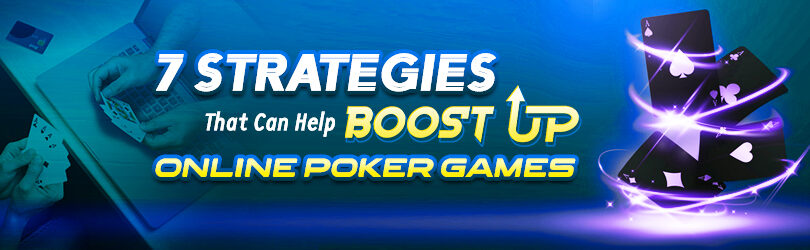 7 Strategies That Can Help Boost up your Online Poker Games